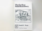 1988 The Cariboo Gold Rush Story by Donald E. Waite