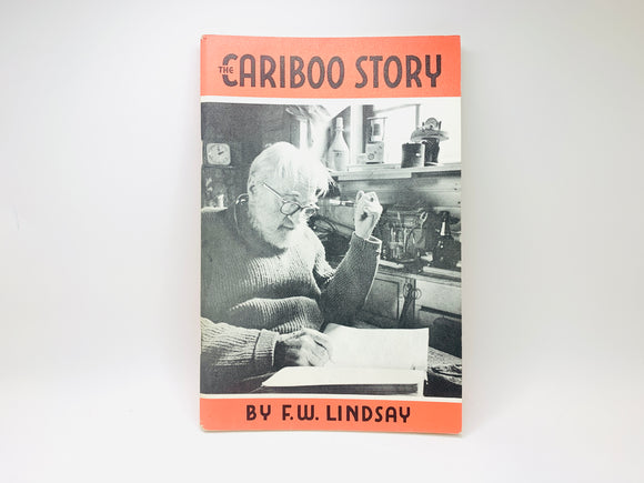 1971 The Cariboo Story by F.W. Lindsay