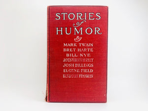 Stories of Humor in two parts, by Mark Twain, Bret Harte, Bill Nye, James Whitcomb Riley, Josh Billings, Eugene Field, Benjamin Franklin